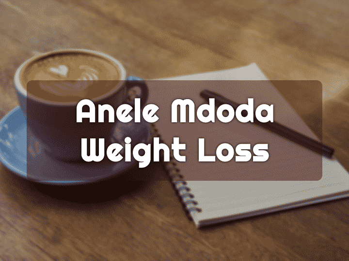 Anele Mdoda Weight Loss